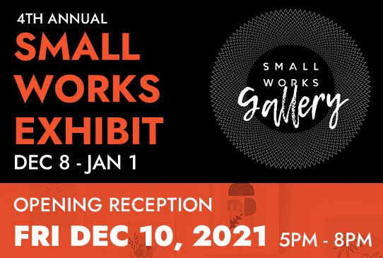 THE 4TH ANNUAL SMALL WORKS EXHIBIT OPENING RECEPTION – NEW DATE