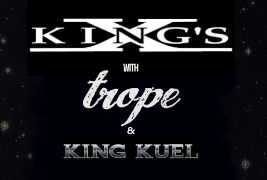 Kings X with special guests Trope and King Kuel